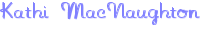 Kathi MacNaughton's virtual signature Kathi MacNaughton's virtual signature